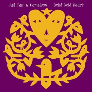 Cover for Fair, Jad &amp; Danielson · Solid Gold Heart (CD) (2014)