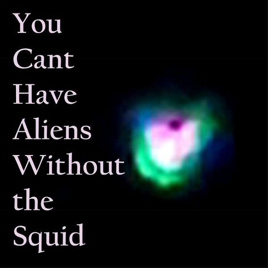 You Can't Have Aliens Without The Squid - Nudge Squidfish - Música - FEEDING TUBE - 0752830263512 - 9 de janeiro de 2023