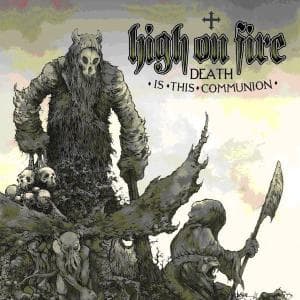 Death is This Communion - High on Fire - Muziek - Relapse Records - 0781676670512 - 18 september 2007