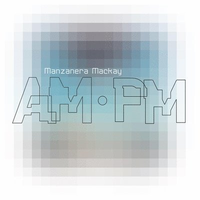 Cover for Manzanera, Phil &amp; Andy Mackay · Manzanera Mackay Am Pm (LP) (2023)