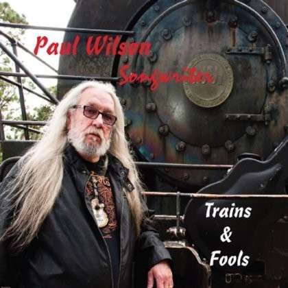 Cover for Paul Wilson · Trains &amp; Fools (CD) (2012)