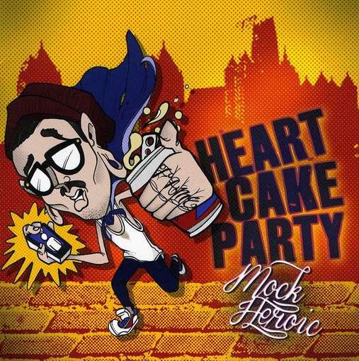 Cover for Heartcakeparty · Mock Heroic (CD) (2012)