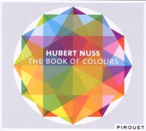 Book of Colours - Hubert Nuss - Musikk - PIROUET - 4260041180512 - 26. oktober 2010