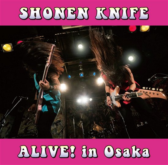 Alive! in Osaka - Shonen Knife - Muziek - P-VINE RECORDS CO. - 4995879252512 - 14 maart 2018
