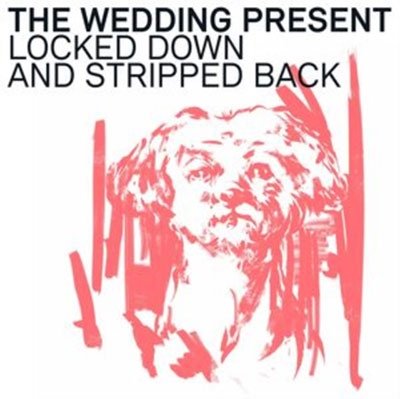 Cover for Wedding Present · Locked Down &amp; Stripped Back (Coloured Vinyl) (LP) (2021)