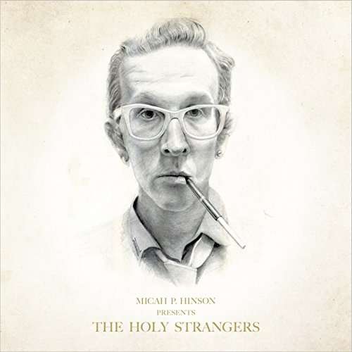 Micah P. Hinson · Presents The Holy Strangers (CD) (2017)
