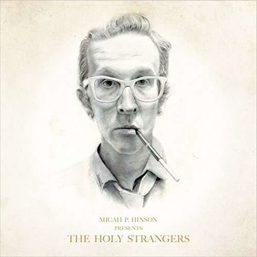 Presents The Holy Strangers - Micah P. Hinson - Musique - FULL TIME HOBBY - 5060246128512 - 8 septembre 2017