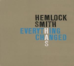 Cover for Hemlock Smith · Everything Has Changed (CD) (2012)