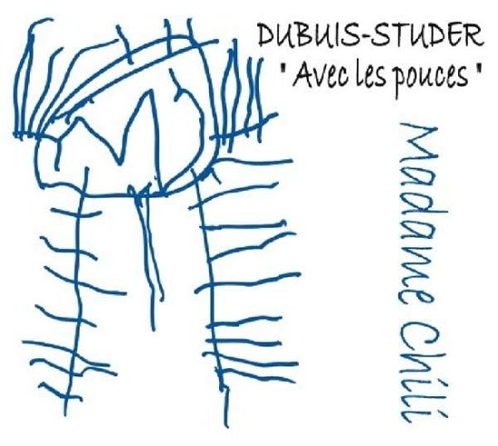 Avec Les Pouces Madame Chili - Dubuis-studer - Música - UNIT RECORDS - 7640114791512 - 1 de noviembre de 2004