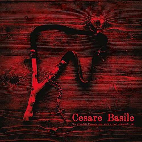 Cover for Cesare Basile · Tu Prenditi L'amore Che Vuoi E Non Chiederlo Piu (CD) (2015)