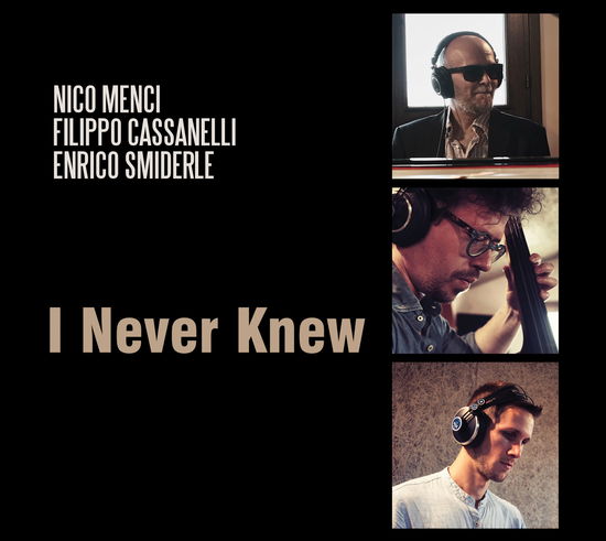 Cover for Menci Nico, Cassanelli Filippo, Smiderle Enrico · I Never Knew (CD) (2024)