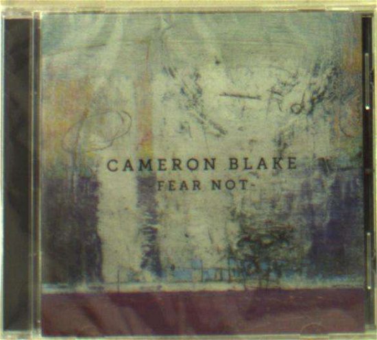 Fear Not - Cameron Blake - Musiikki - CONTINENTAL SONG CIT - 8713762011512 - perjantai 2. helmikuuta 2018