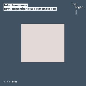 Cover for Lukas Lauermann · How I Remember Now I Remember How (CD) (2017)