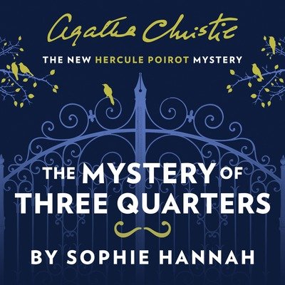 Cover for Sophie Hannah · The Mystery of Three Quarters: The New Hercule Poirot Mystery (Lydbok (CD)) [Unabridged edition] (2018)
