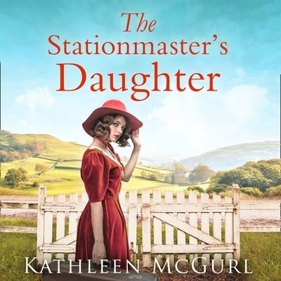 Cover for Kathleen McGurl · The Stationmaster's Daughter Lib/E (CD) (2020)