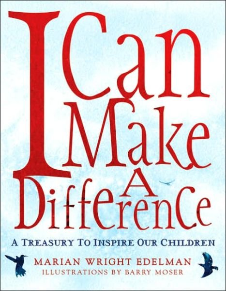 Cover for Marian Wright Edelman · I Can Make a Difference: A Treasury to Inspire Our Children (Innbunden bok) [First edition] (2005)