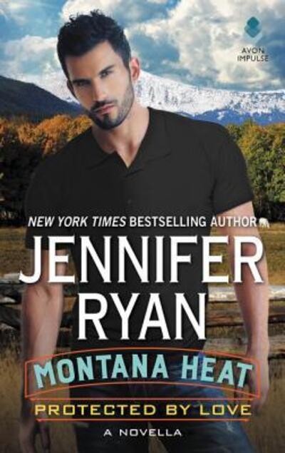 Cover for Jennifer Ryan · Montana Heat: Protected by Love: A Novella - Montana Heat (Paperback Book) (2017)