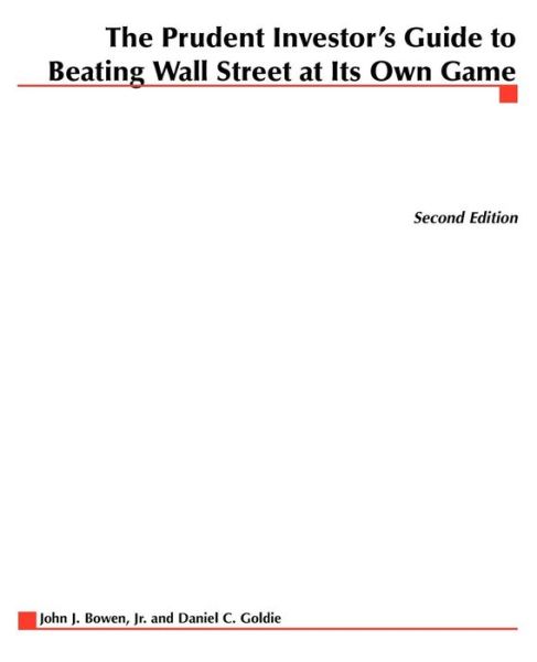 The Prudent Investor's Guide to Beating Wall Street at Its Own Game - John J. Bowen - Books - McGraw-Hill - 9780071589512 - June 30, 1998