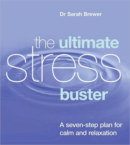 The Ultimate Stress Buster: A Seven-Step Plan For Calm And Relaxation - Dr Sarah Brewer - Livros - Ebury Publishing - 9780091884512 - 6 de fevereiro de 2003