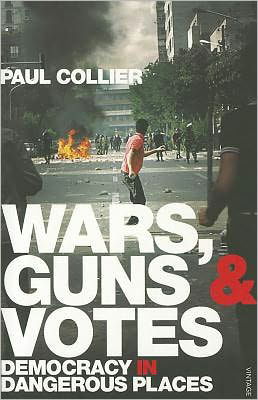 Cover for Paul Collier · Wars, Guns and Votes: Democracy in Dangerous Places (Paperback Book) (2010)