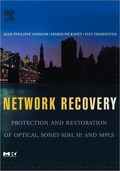 Cover for Vasseur, Jean-Philippe (Distinguished Engineer at Cisco Systems) · Network Recovery: Protection and Restoration of Optical, SONET-SDH, IP, and MPLS - The Morgan Kaufmann Series in Networking (Hardcover Book) (2004)