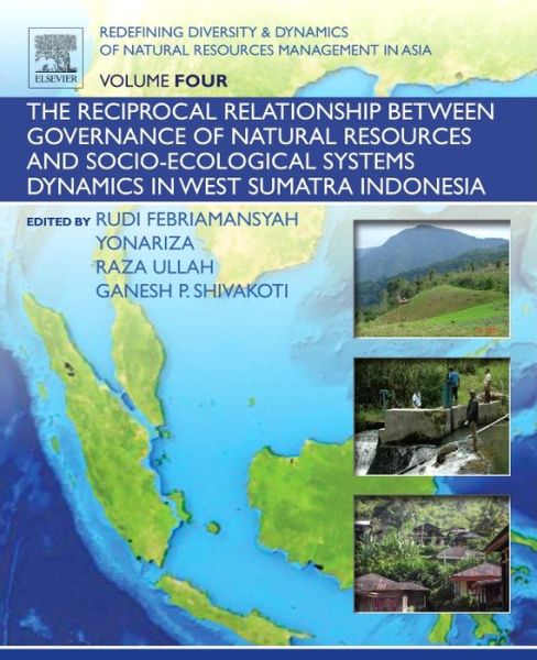 Cover for Ganesh Shivakoti · Redefining Diversity and Dynamics of Natural Resources Management in Asia, Volume 4: The Reciprocal Relationship between Governance of Natural Resources and Socio-Ecological Systems Dynamics in West Sumatra Indonesia (Paperback Book) (2016)