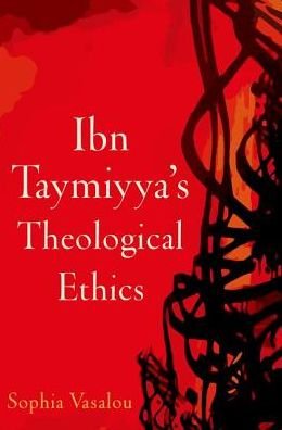 Cover for Vasalou, Sophia (Library of Arabic Literature Fellow, Library of Arabic Literature Fellow, NYU Abu Dhabi) · Ibn Taymiyya's Theological Ethics (Paperback Bog) (2018)