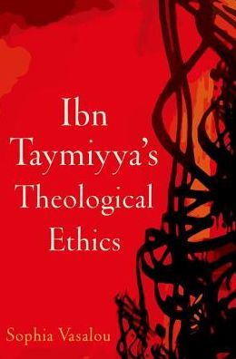 Cover for Vasalou, Sophia (Library of Arabic Literature Fellow, Library of Arabic Literature Fellow, NYU Abu Dhabi) · Ibn Taymiyya's Theological Ethics (Paperback Book) (2018)