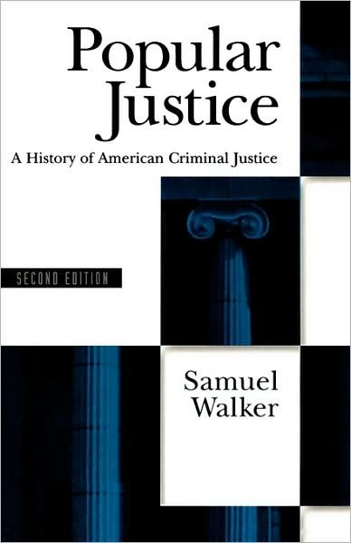 Cover for Samuel Walker · Popular Justice: A History of American Criminal Justice (Paperback Book) (1997)