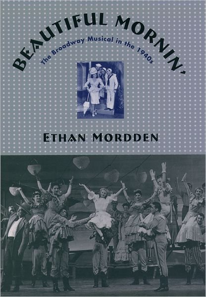 Cover for Ethan Mordden · Beautiful Mornin': The Broadway Musical in the 1940s (Hardcover bog) (2000)