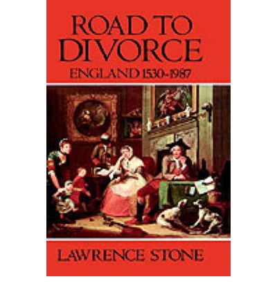 Cover for Stone, Lawrence (formerly Dodge Professor of History,, formerly Dodge Professor of History,, Princeton University) · Road to Divorce: England 1530-1987 (Hardcover Book) (1990)