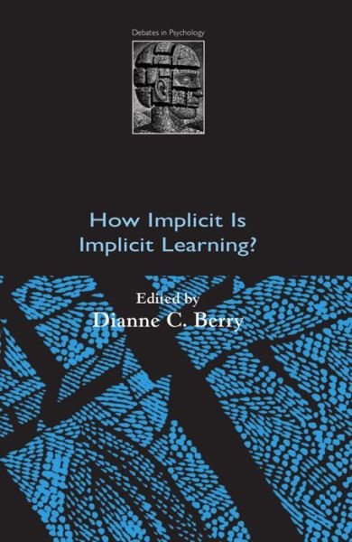 How Implicit is Implicit Learning? - Debates in Psychology - Berry - Livros - Oxford University Press - 9780198523512 - 16 de outubro de 1997