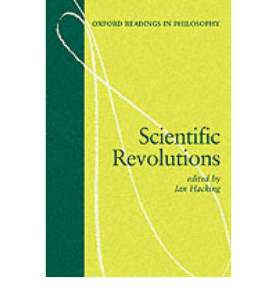 Scientific Revolutions - Oxford Readings in Philosophy - Ian Hacking - Books - Oxford University Press - 9780198750512 - February 18, 1981