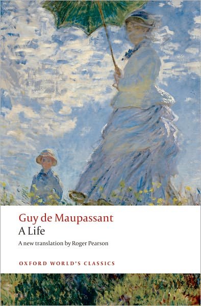 Cover for Guy de Maupassant · A Life: The Humble Truth - Oxford World's Classics (Paperback Book) (2009)
