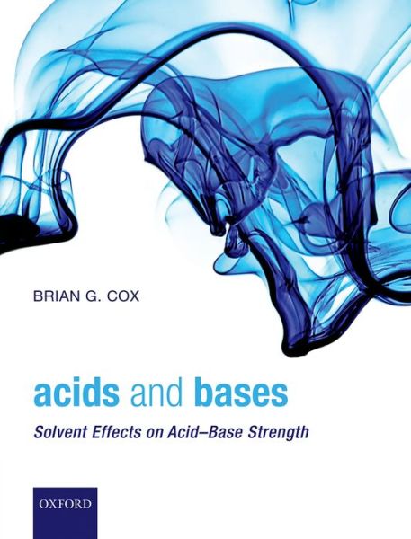 Cover for Cox, Brian G. (Pharmaceutical Development, AstraZeneca R&amp;D) · Acids and Bases: Solvent Effects on Acid-Base Strength (Hardcover Book) (2013)