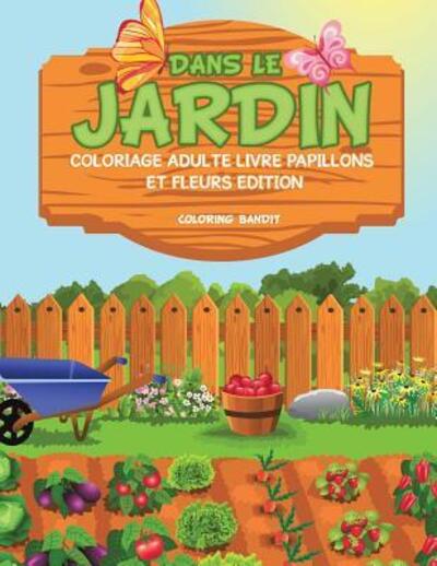 Cover for Coloring Bandit · Dans le Jardin (Paperback Book) (2017)