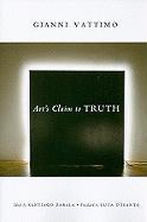 Cover for Gianni Vattimo · Art’s Claim to Truth - Columbia Themes in Philosophy, Social Criticism, and the Arts (Pocketbok) (2010)