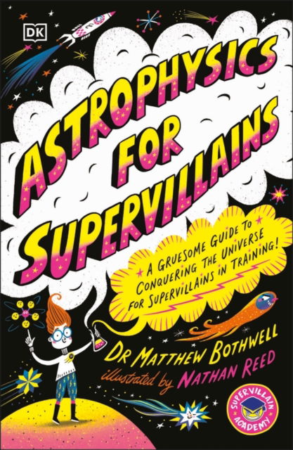 Dr Matthew Bothwell · Astrophysics for Supervillains - Supervillain Academy (Paperback Book) (2024)