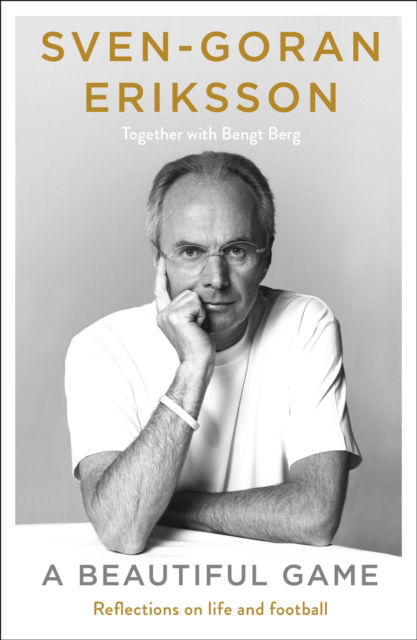 Sven-Goran Eriksson · A Beautiful Game (Hardcover Book) (2024)