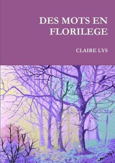 Cover for Claire Lys · Des Mots En Florilege (Paperback Book) (2017)