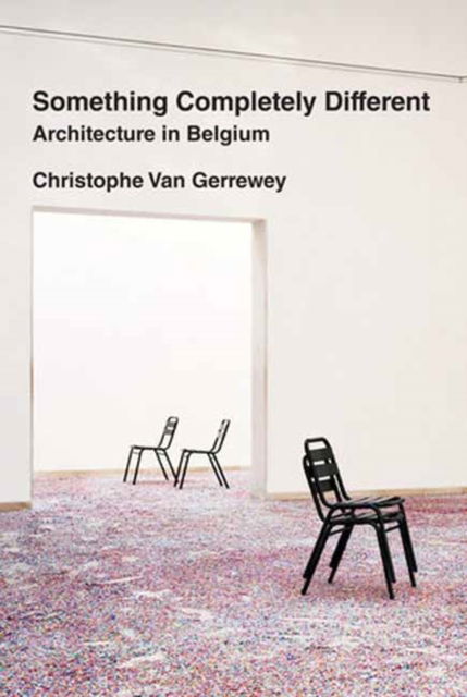 Cover for Christophe van Gerrewey · Something Completely Different: Architecture in Belgium (Paperback Book) (2024)