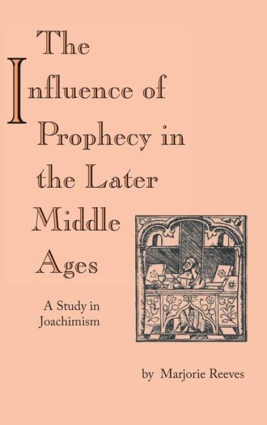 Cover for Marjorie Reeves · Influence of Prophecy in the Later Middle Ages, The: A Study in Joachimism (Hardcover Book) (1994)