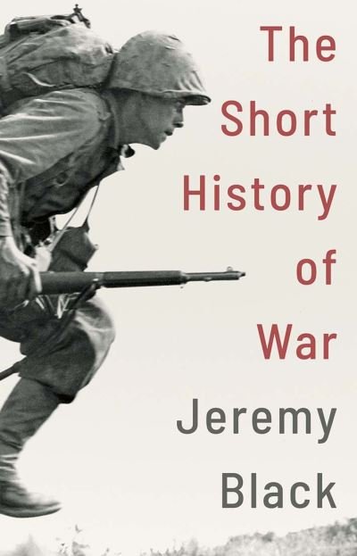 Cover for Jeremy Black · A Short History of War (Innbunden bok) (2021)