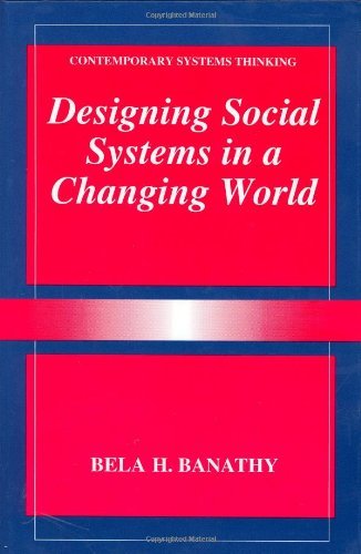 Cover for Bela H. Banathy · Designing Social Systems in a Changing World - Contemporary Systems Thinking (Hardcover Book) (1996)