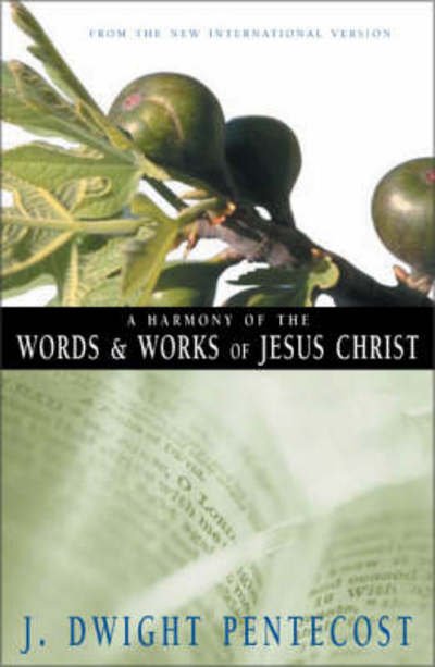 Cover for J. Dwight Pentecost · A Harmony of the Words and Works of Jesus Christ (Pocketbok) (1981)