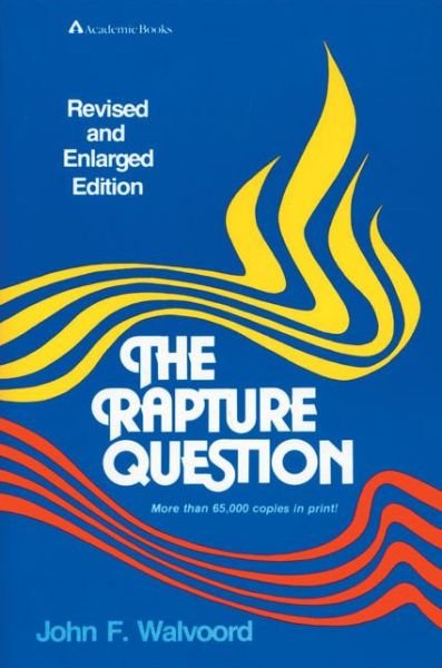 John F. Walvoord · The Rapture Question (Paperback Book) [Revised edition] (1979)