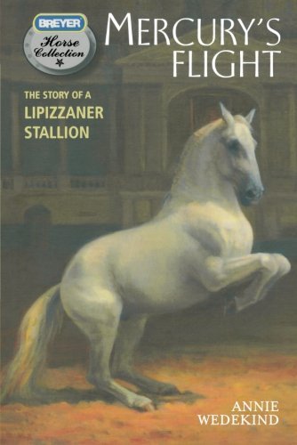 Cover for Annie Wedekind · Mercury's Flight: the Story of a Lipizzaner Stallion (Breyer Horse Portrait Collection) (Paperback Book) (2011)