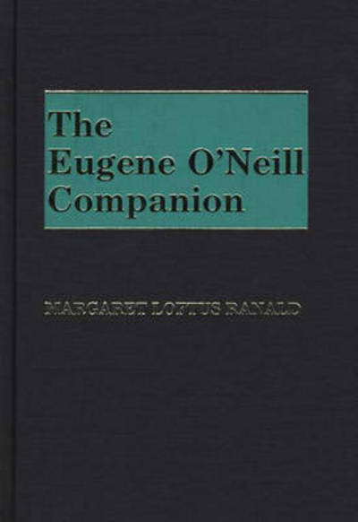 Cover for Margaret Loftus Ranald · The Eugene O'Neill Companion (Hardcover Book) (1984)