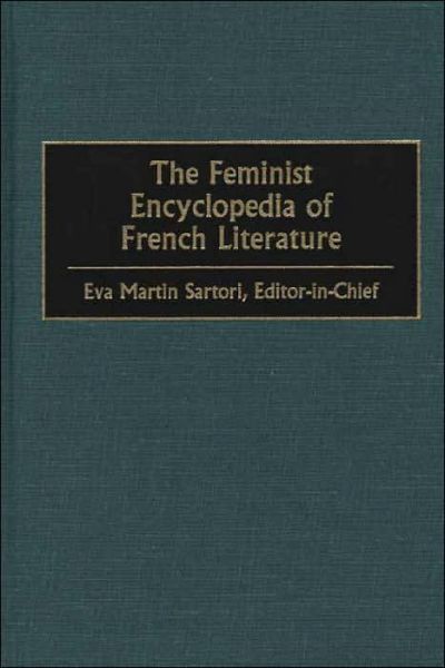 Cover for Eva M. Sartori · The Feminist Encyclopedia of French Literature (Inbunden Bok) (1999)