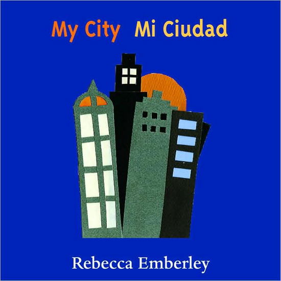 Cover for Rebecca Emberley · My City/ Mi Ciudad (Board book) [Brdbk Blg edition] (2005)